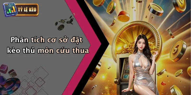 Kèo Cược Số Pha Cứu Thua Của Thủ Môn: Cách Đặt Kèo 3 Phân tích cơ sở đặt kèo thủ môn cứu thua
