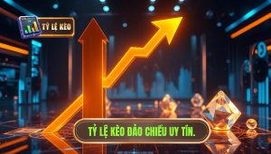 tỷ lệ kèo đảo chiều – dấu hiệu nên theo hay né?